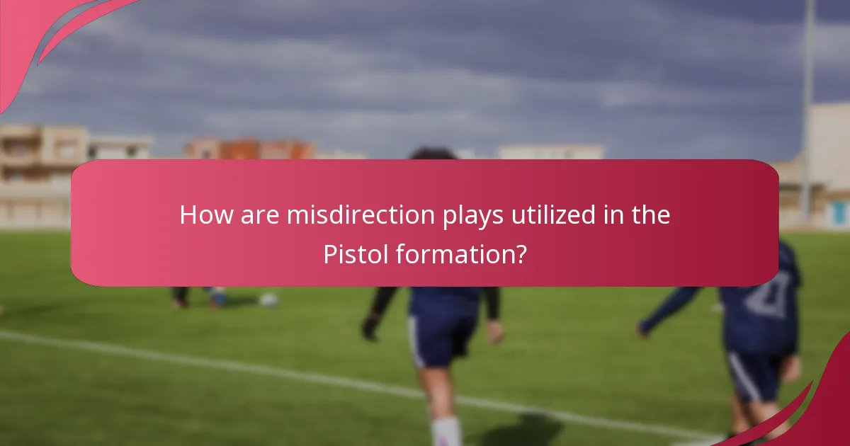 How are misdirection plays utilized in the Pistol formation?