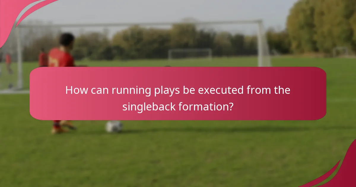 How can running plays be executed from the singleback formation?