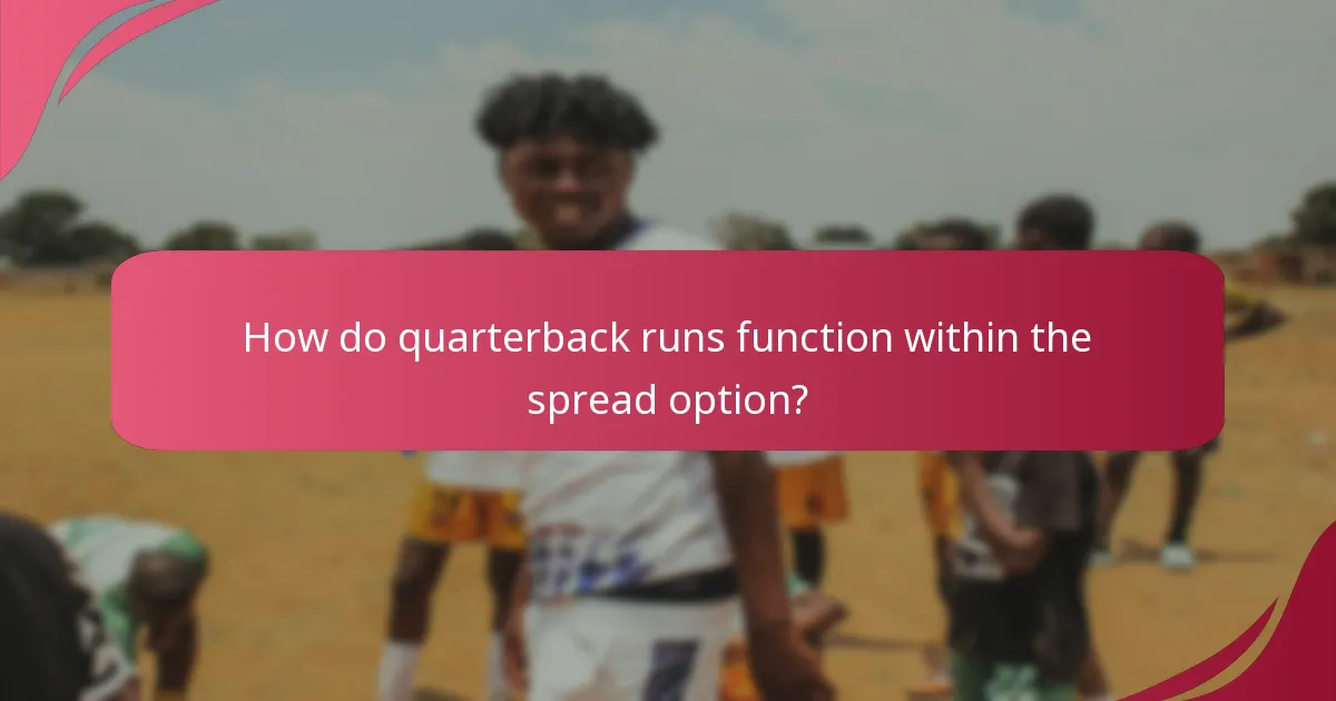 How do quarterback runs function within the spread option?