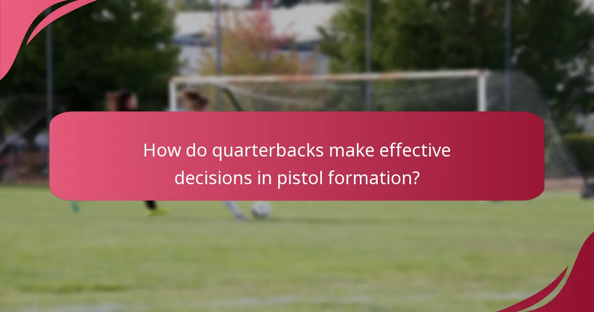 How do quarterbacks make effective decisions in pistol formation?