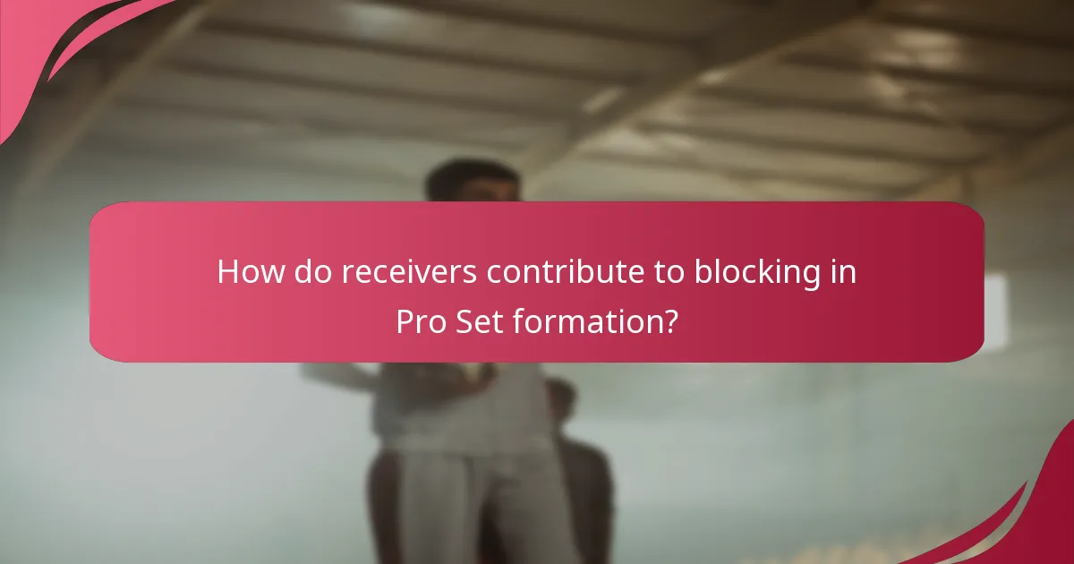 How do receivers contribute to blocking in Pro Set formation?