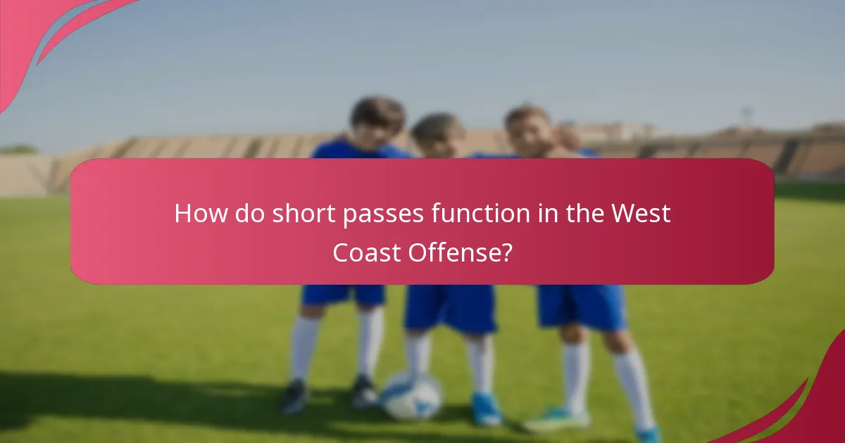 How do short passes function in the West Coast Offense?