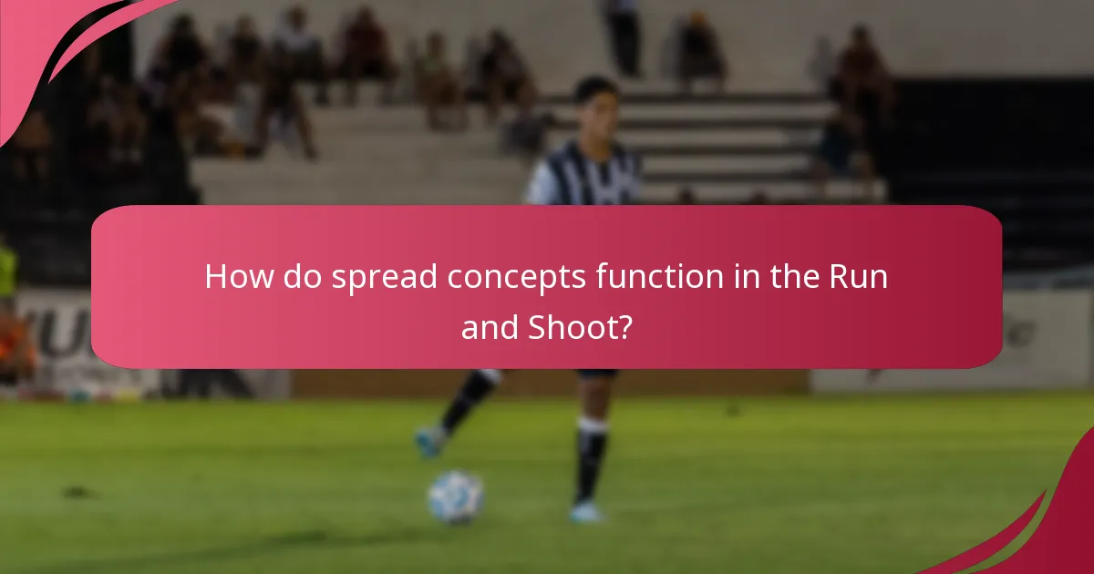 How do spread concepts function in the Run and Shoot?