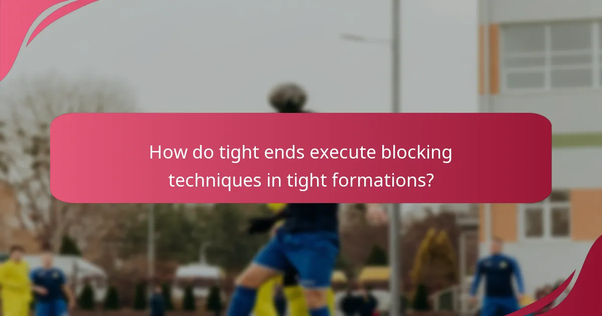 How do tight ends execute blocking techniques in tight formations?