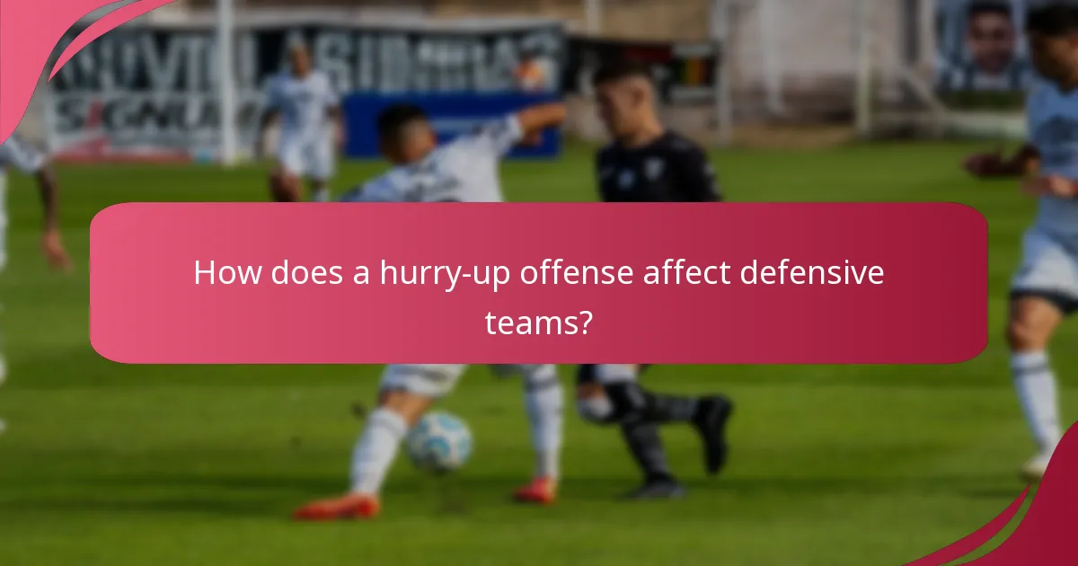 How does a hurry-up offense affect defensive teams?
