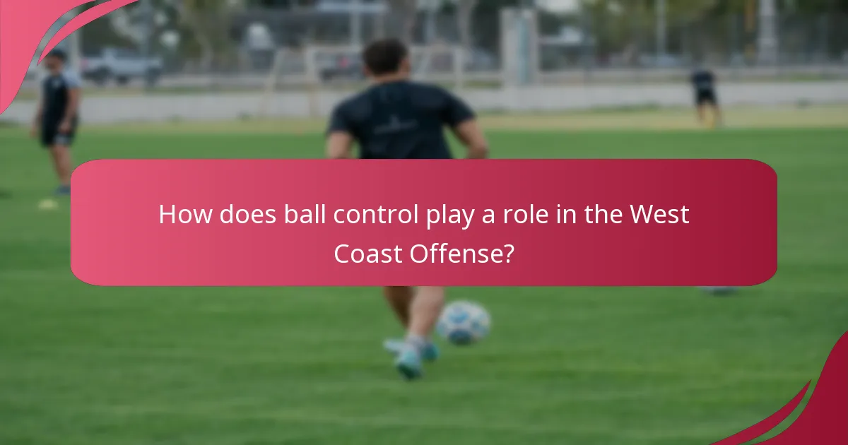 How does ball control play a role in the West Coast Offense?