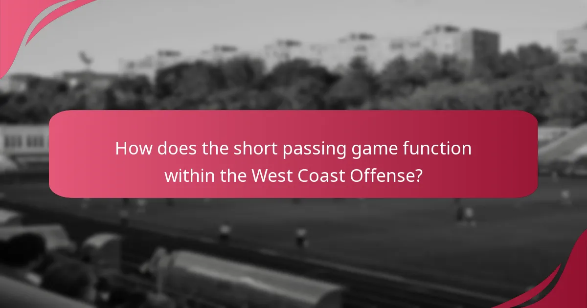 How does the short passing game function within the West Coast Offense?