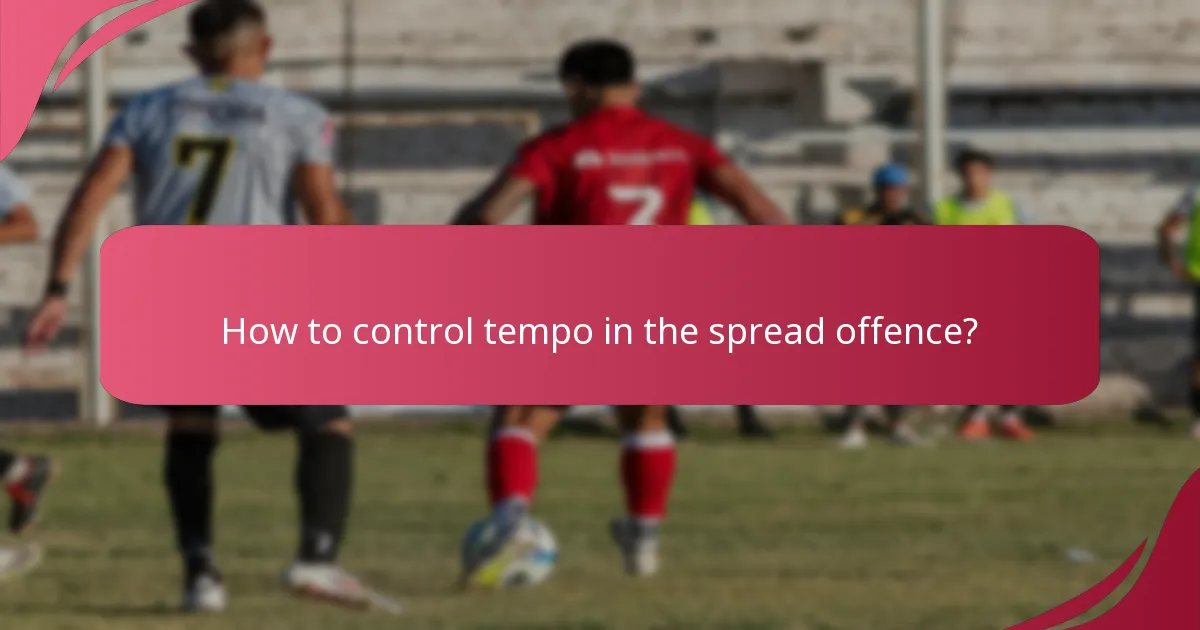 How to control tempo in the spread offence?