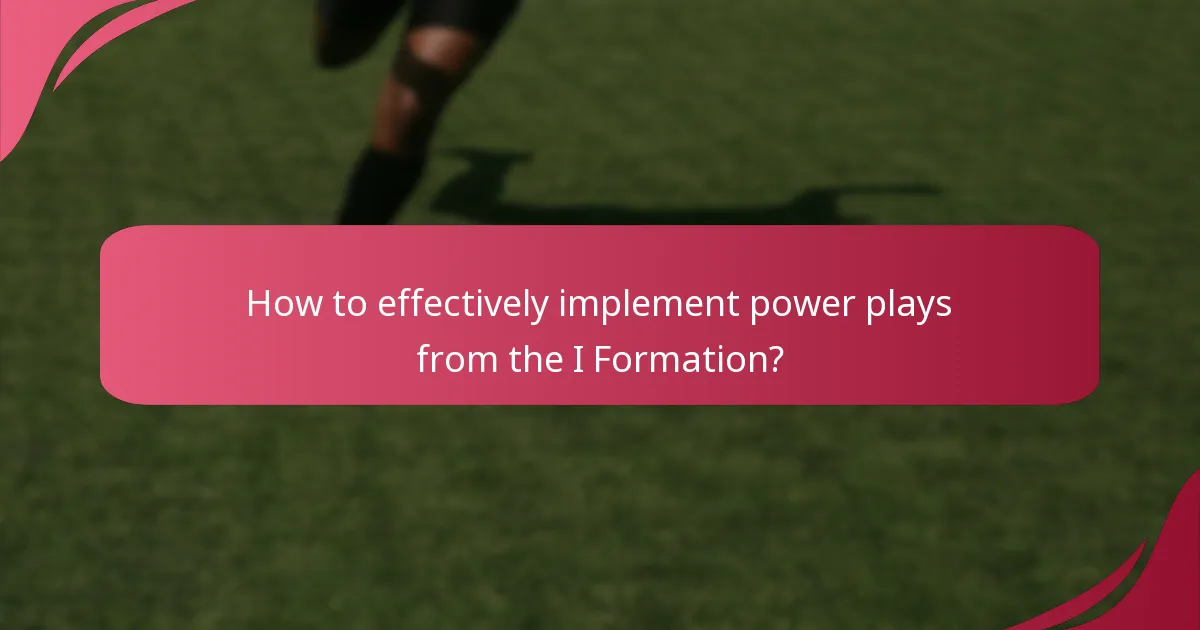 How to effectively implement power plays from the I Formation?