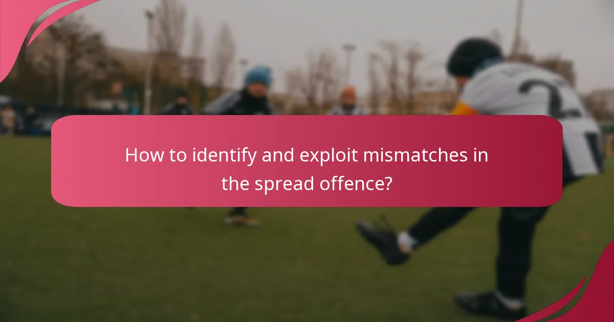 How to identify and exploit mismatches in the spread offence?