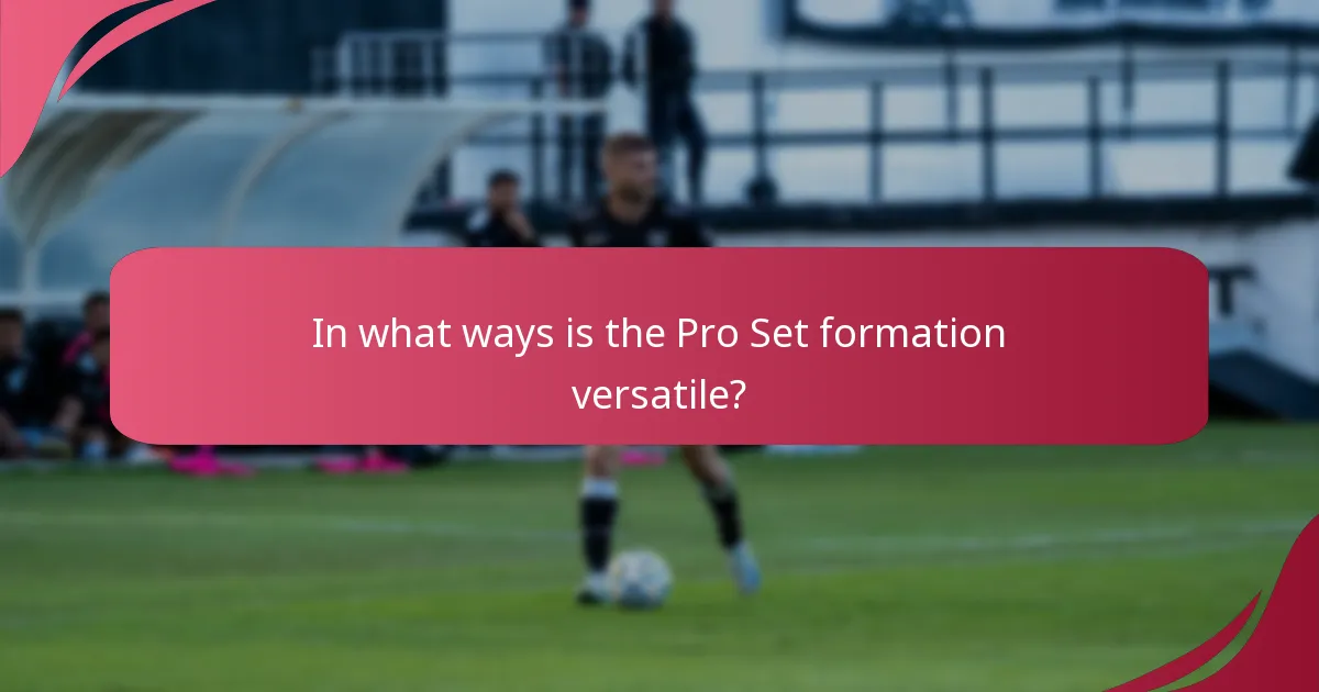In what ways is the Pro Set formation versatile?