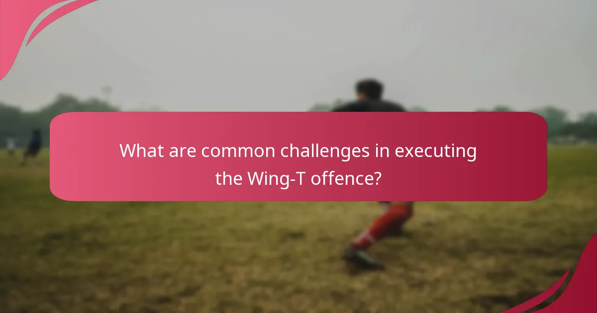 What are common challenges in executing the Wing-T offence?
