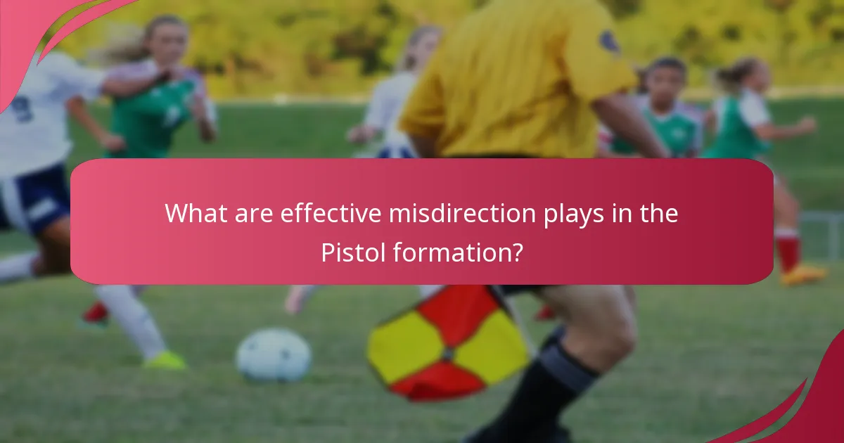 What are effective misdirection plays in the Pistol formation?