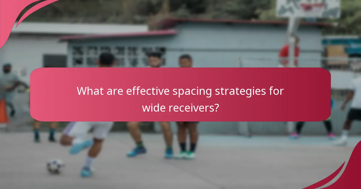 What are effective spacing strategies for wide receivers?