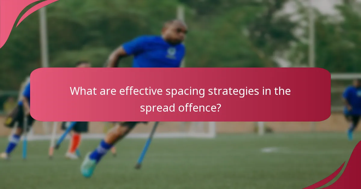 What are effective spacing strategies in the spread offence?