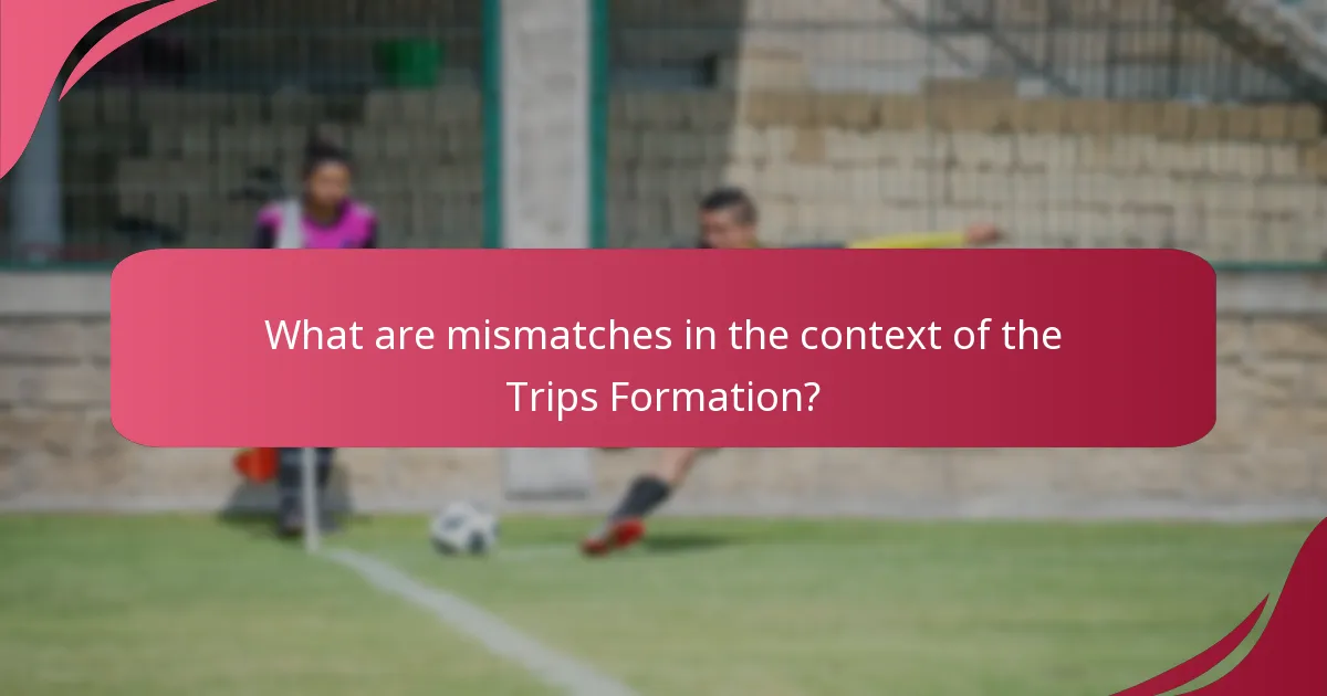 What are mismatches in the context of the Trips Formation?