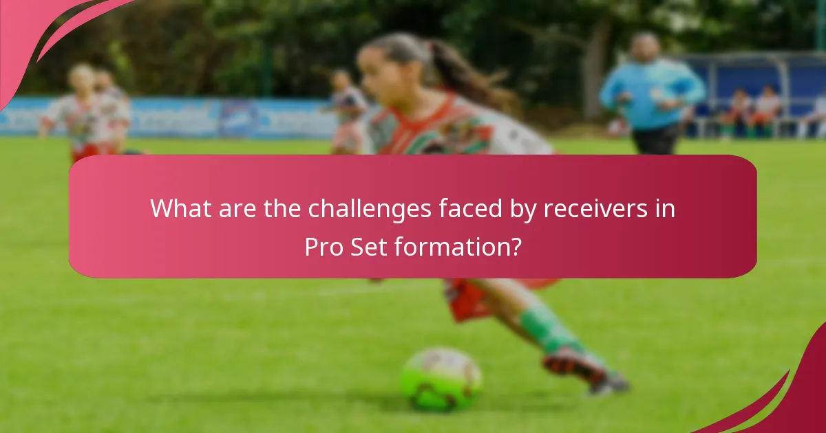 What are the challenges faced by receivers in Pro Set formation?