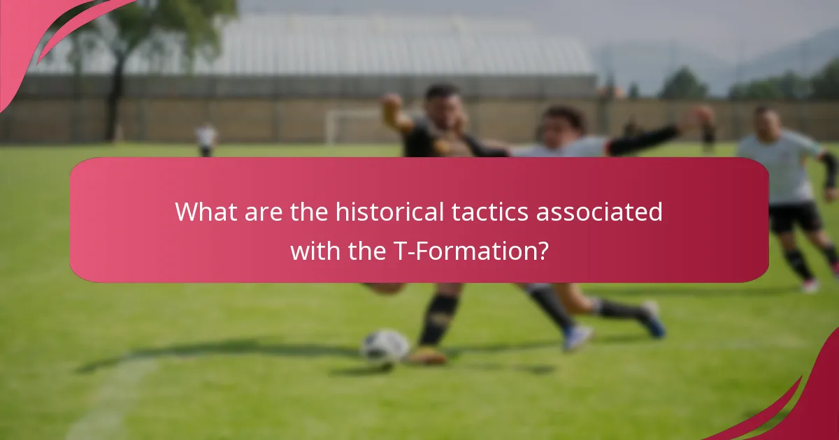 What are the historical tactics associated with the T-Formation?