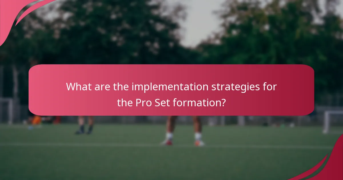What are the implementation strategies for the Pro Set formation?