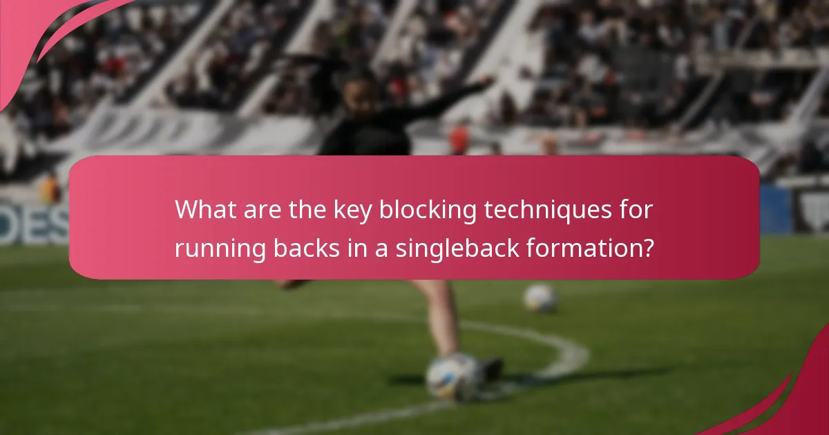 What are the key blocking techniques for running backs in a singleback formation?