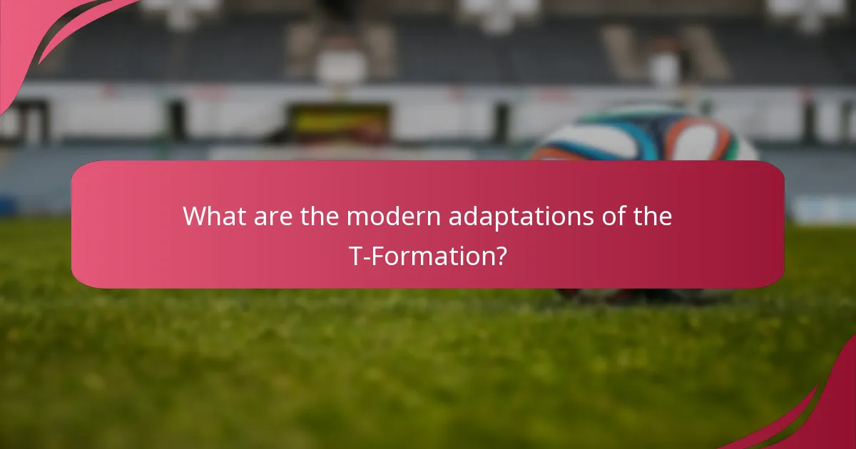 What are the modern adaptations of the T-Formation?