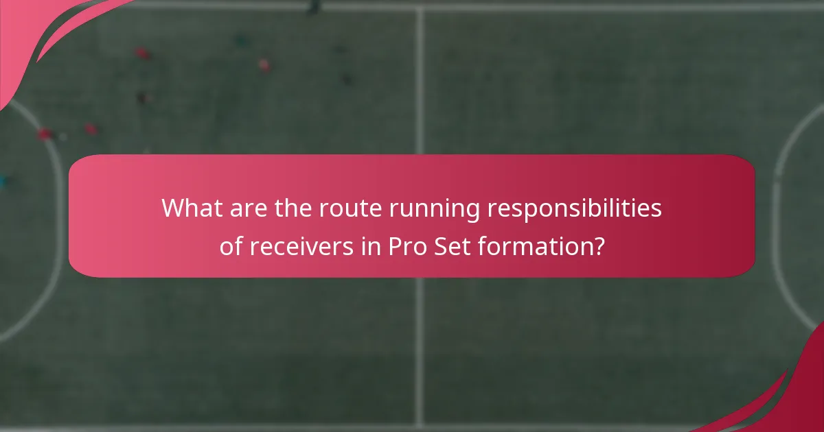 What are the route running responsibilities of receivers in Pro Set formation?