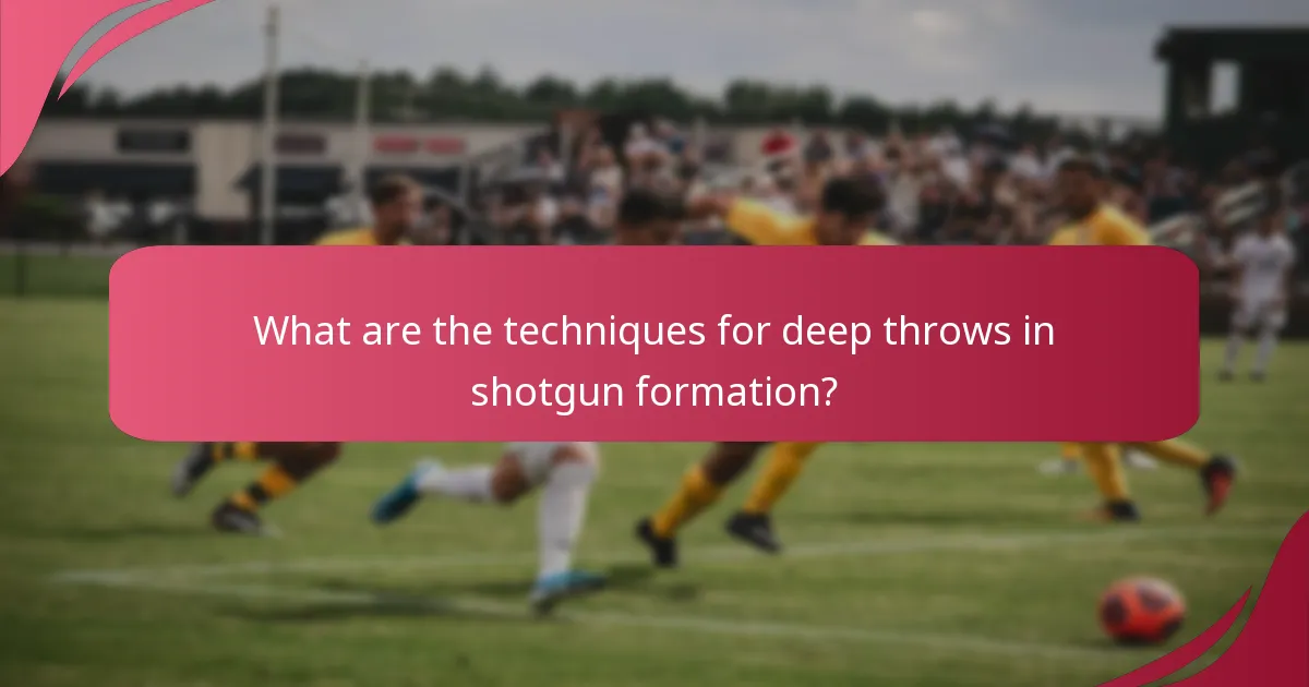 What are the techniques for deep throws in shotgun formation?