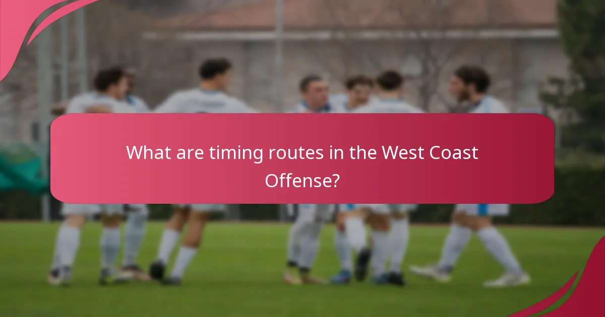 What are timing routes in the West Coast Offense?