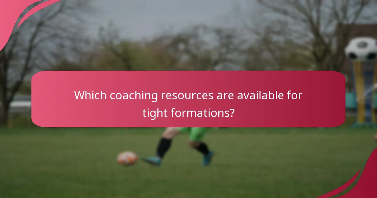 Which coaching resources are available for tight formations?