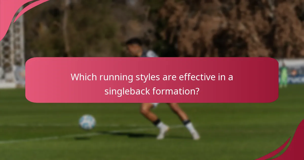 Which running styles are effective in a singleback formation?
